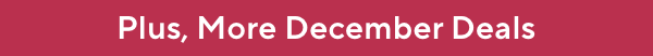 plus, more december deals