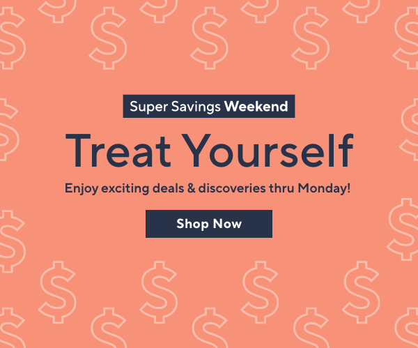 super savings weekend - treat yourself