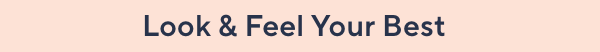 look & feel your best
