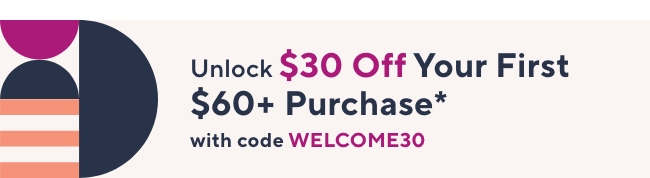 Unlock $30 off Your First Purchase