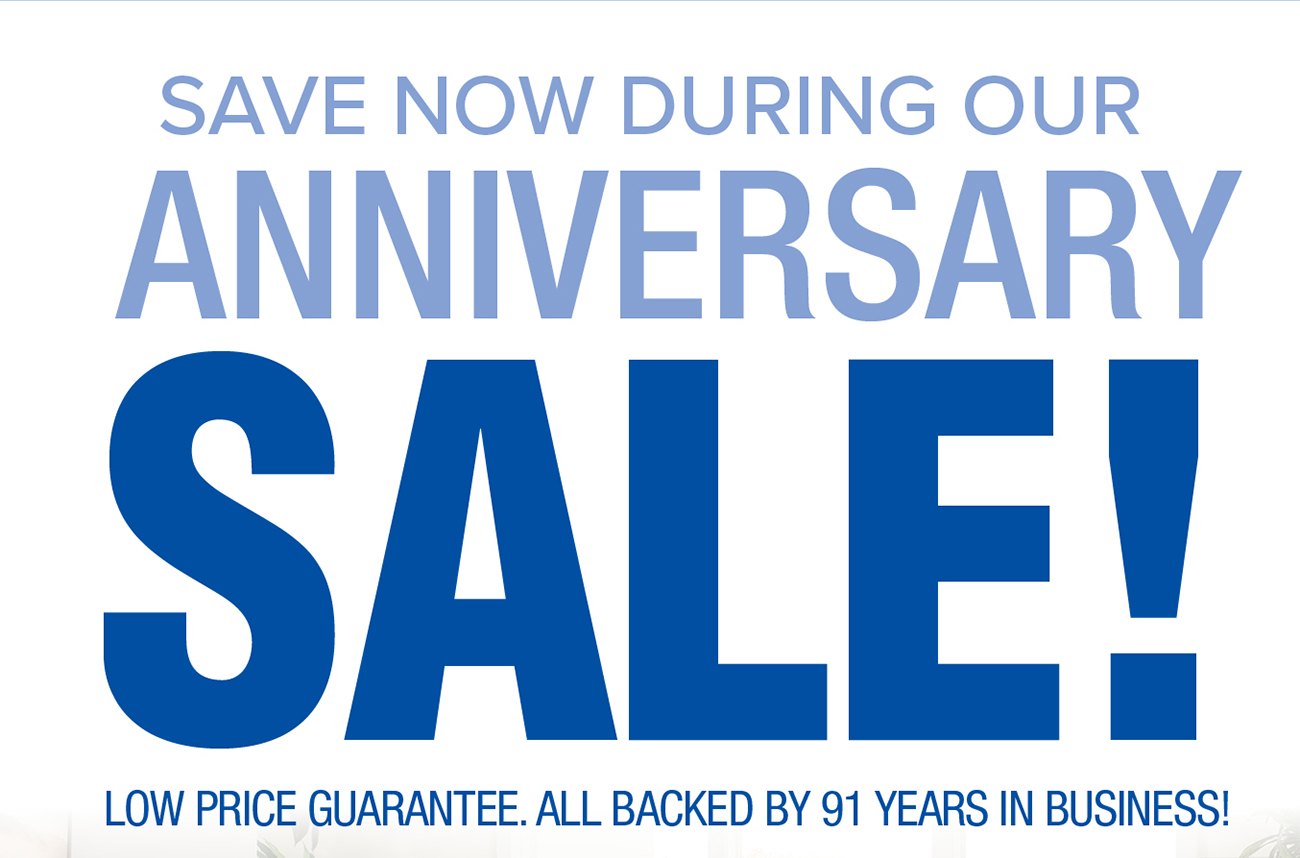 SAVE NOW DURING OUR ANNIVERSARY SALE!