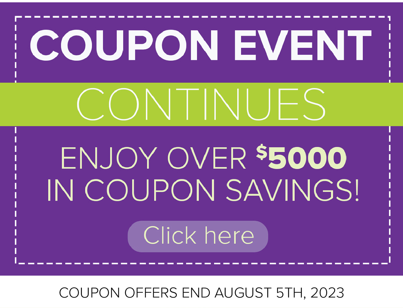 COUPON OFFERS END AUGUST 5TH, 2023