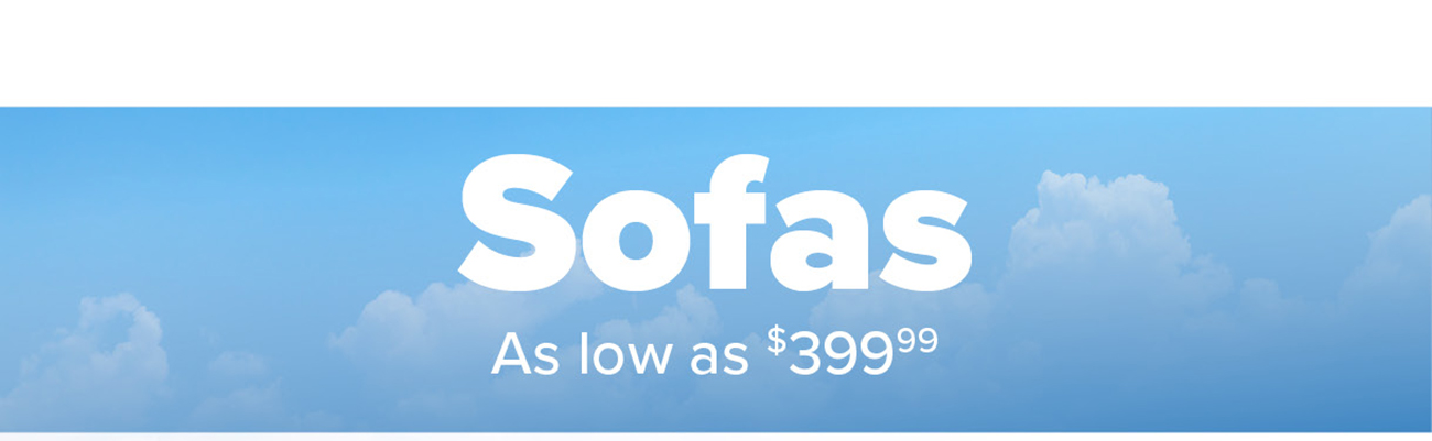 Sofas As low as $399.99