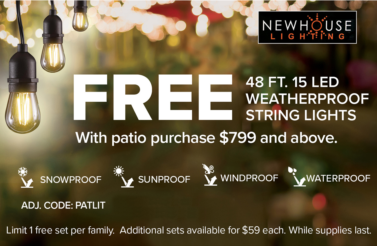 FREE 48 FT. 15 LED WEATHERPROOF STRING LIGHTS With patio purchase $799 and above.