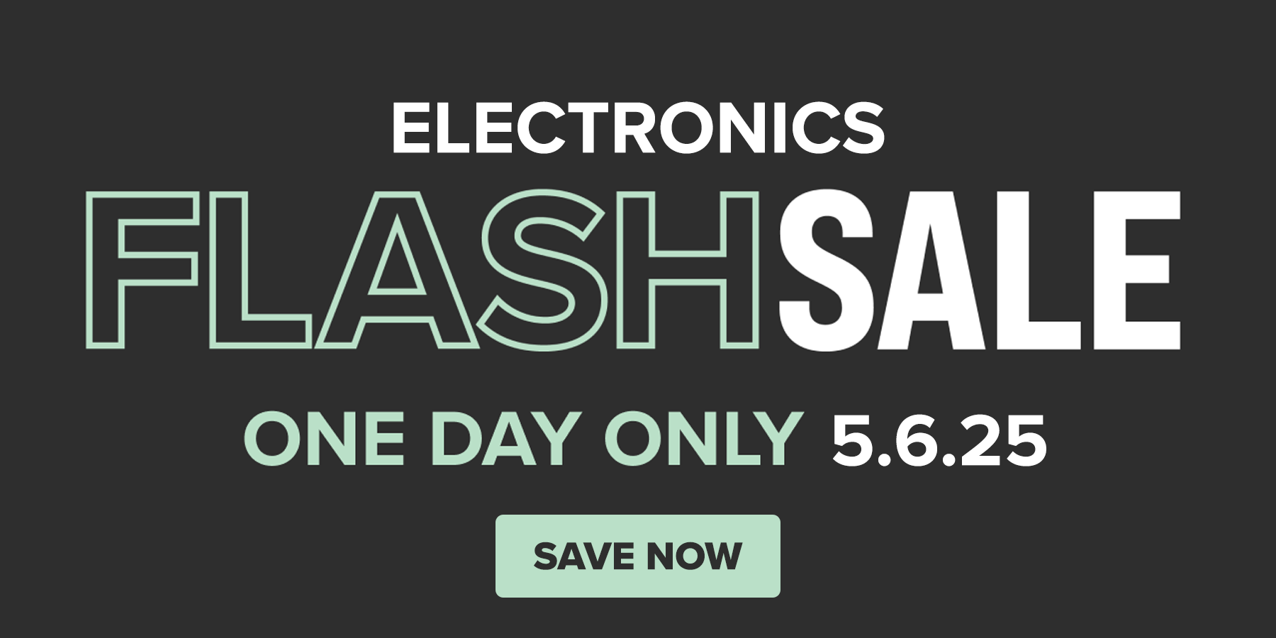 Electronics Flash Sale One Day Only Header May 2025