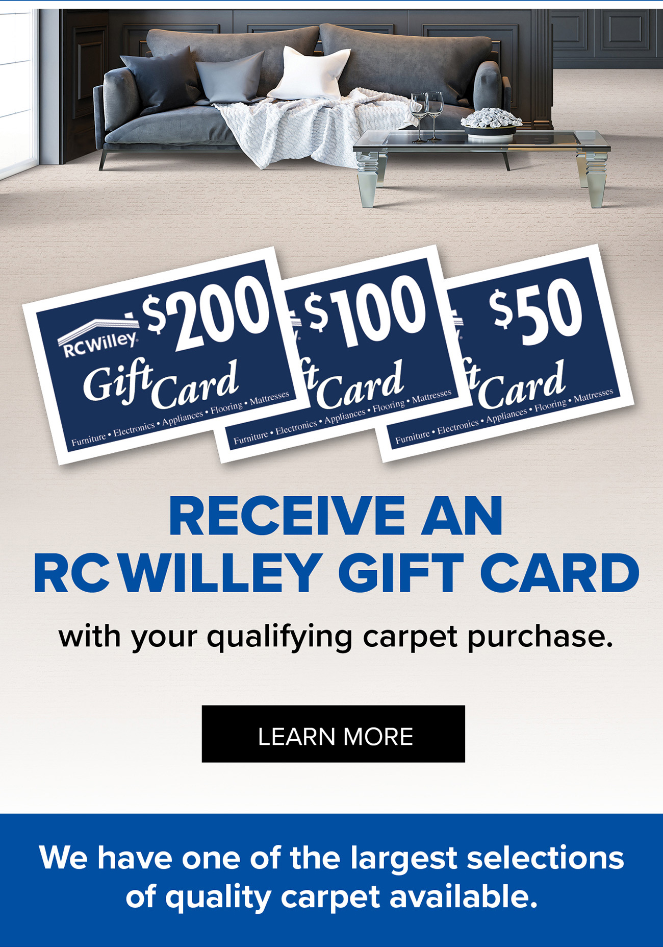 RECEIVE AN RC WILLEY GIFT CARD with your qualifying carpet purchase.