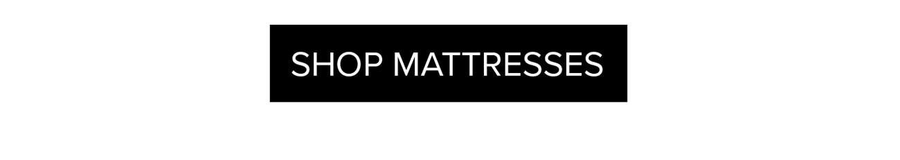 SHOP MATTRESSES