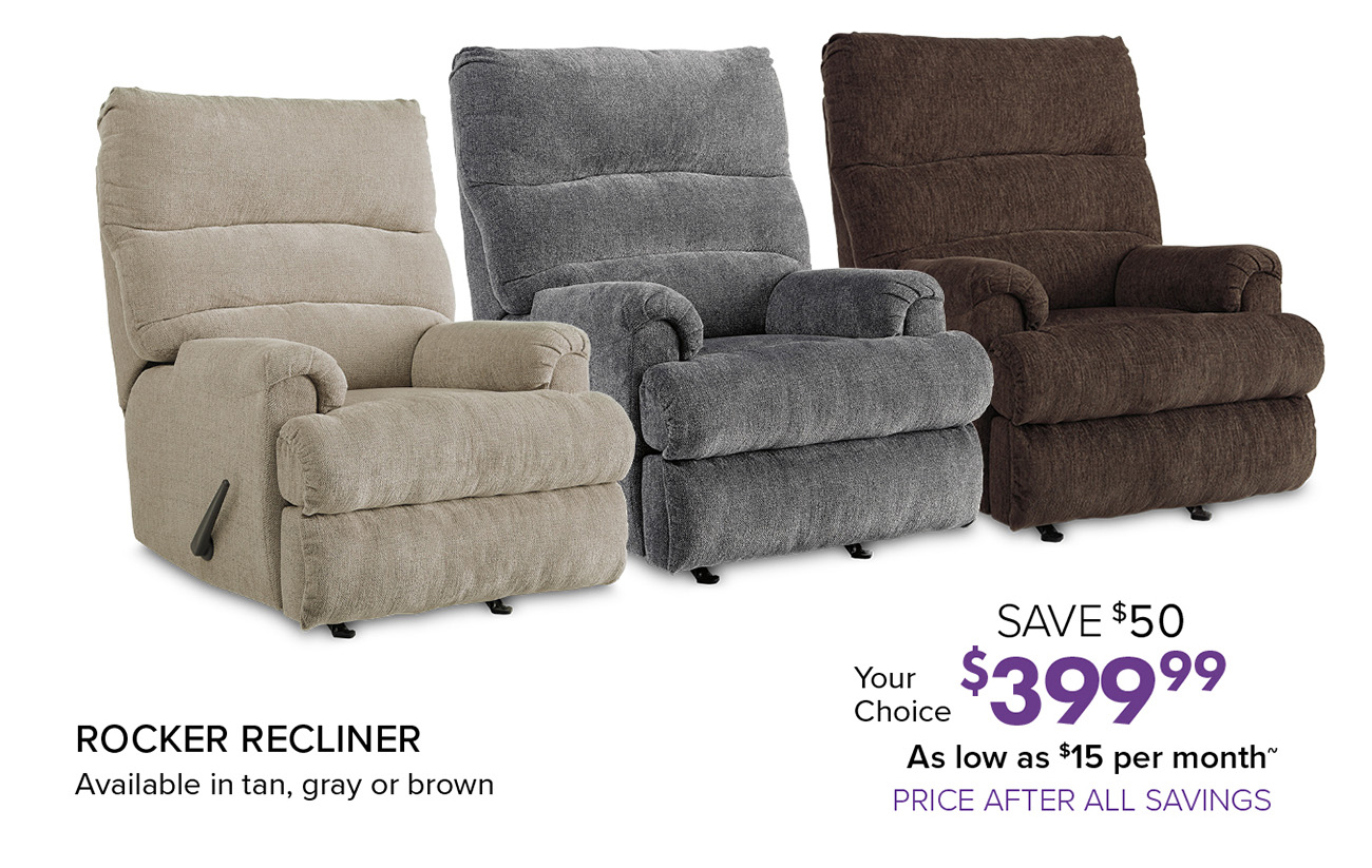 ROCKER RECLINER Available in tan, gray or brown