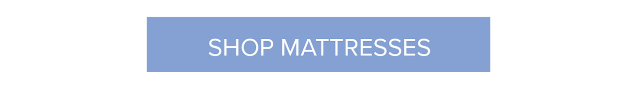 SHOP MATTRESSES