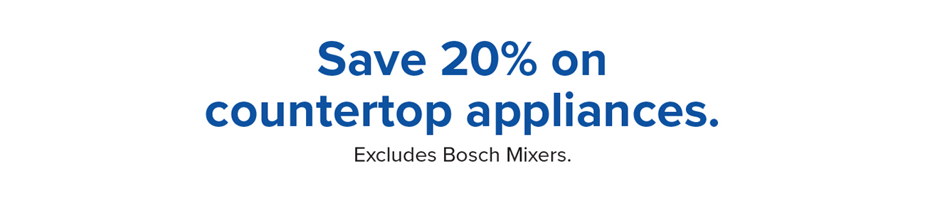 Save 20% on countertop appliances.