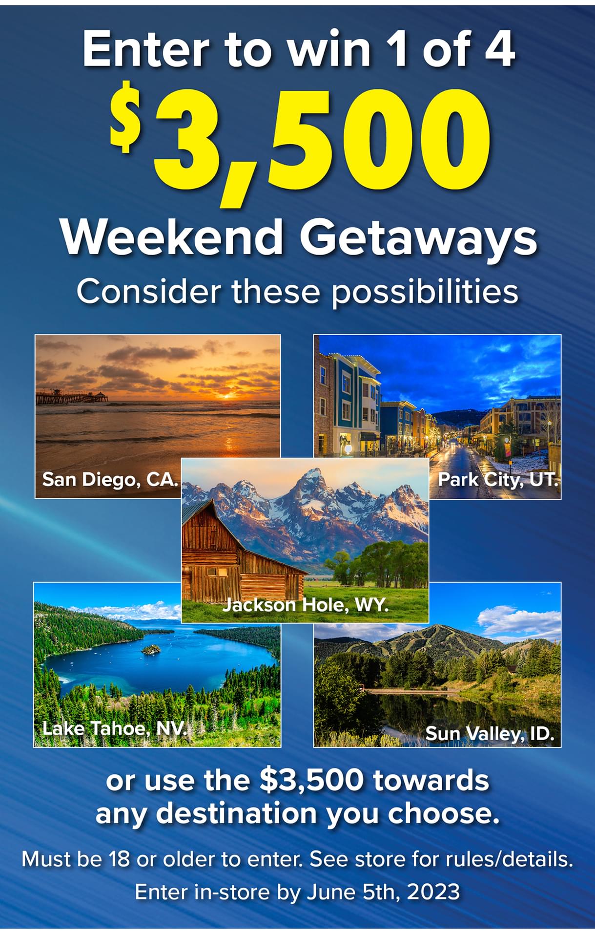 Enter to win 1 of 4 $3,500 Weekend Getaways Consider these possibilities