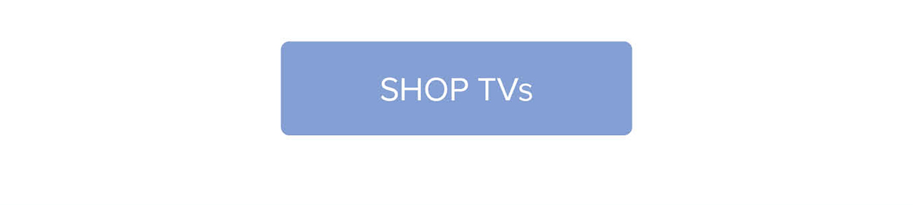 SHOP TVs