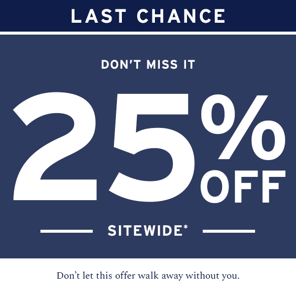 Don't miss it: 25% off sitewide*