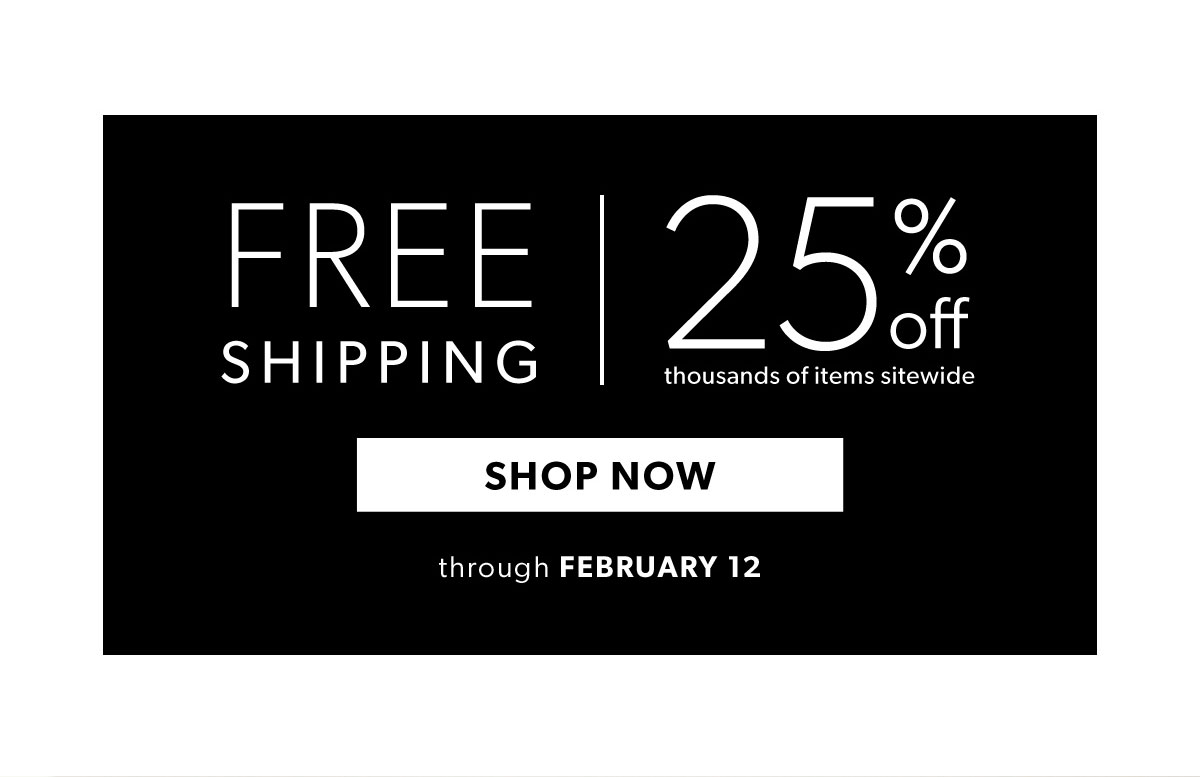 Free Shipping + 25% Off Thousands of Items Sitewide. Shop Now