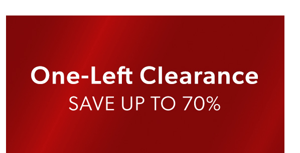 One-Left Clearance. Save Up To 70%