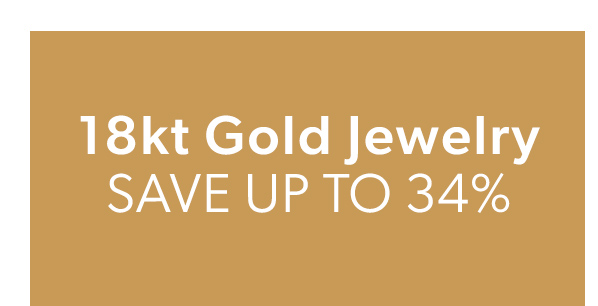 18kt Gold Jewelry. Save Up To 34%