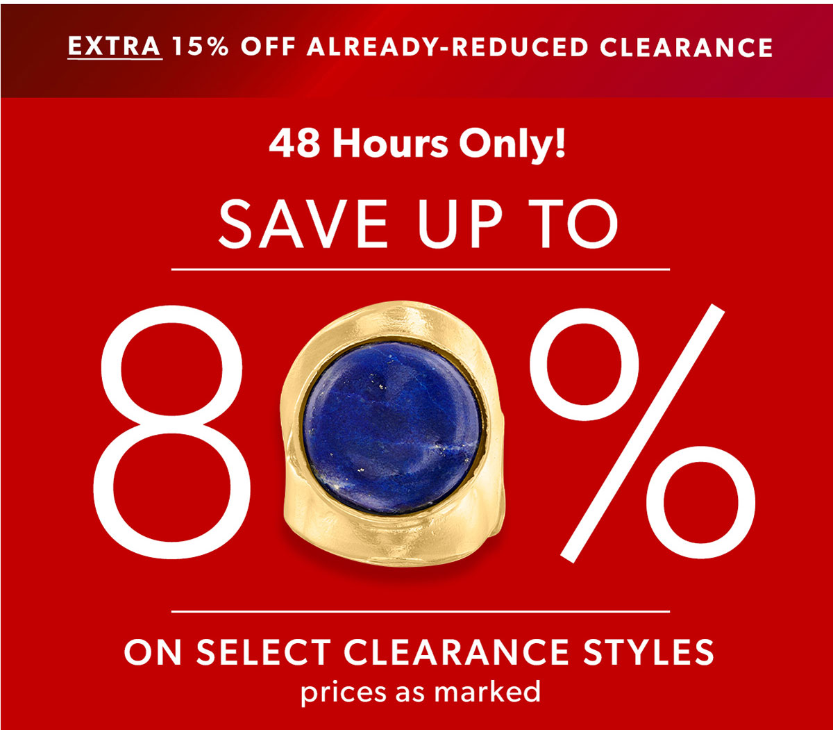 48 Hours Only! Save Up To 80% on Select Clearance Styles