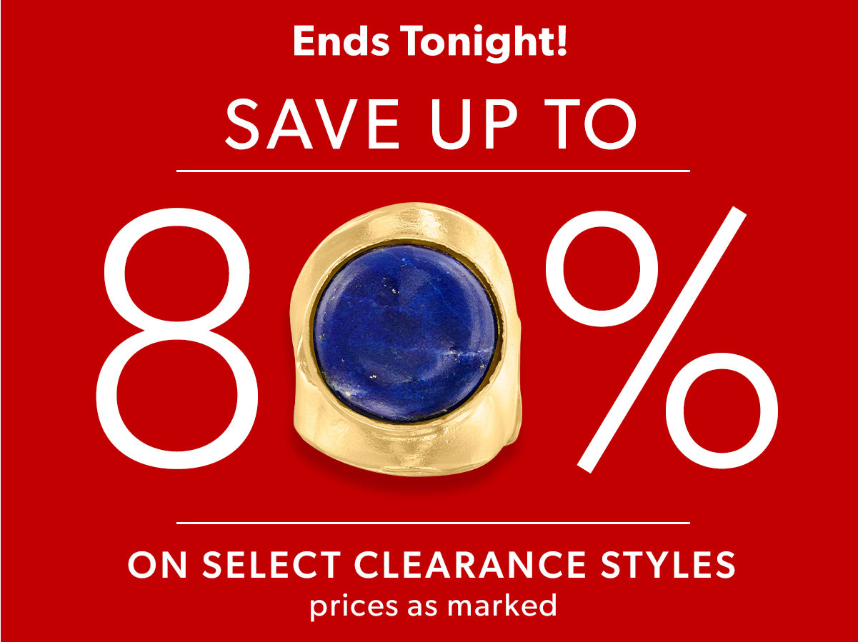 Ends Tonight! Save Up To 80% on Select Clearance Styles