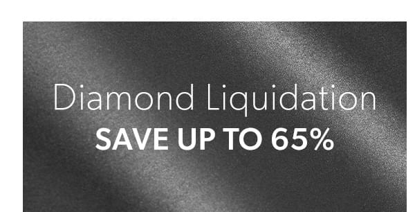 Diamond Liquidation. Save Up To 65%