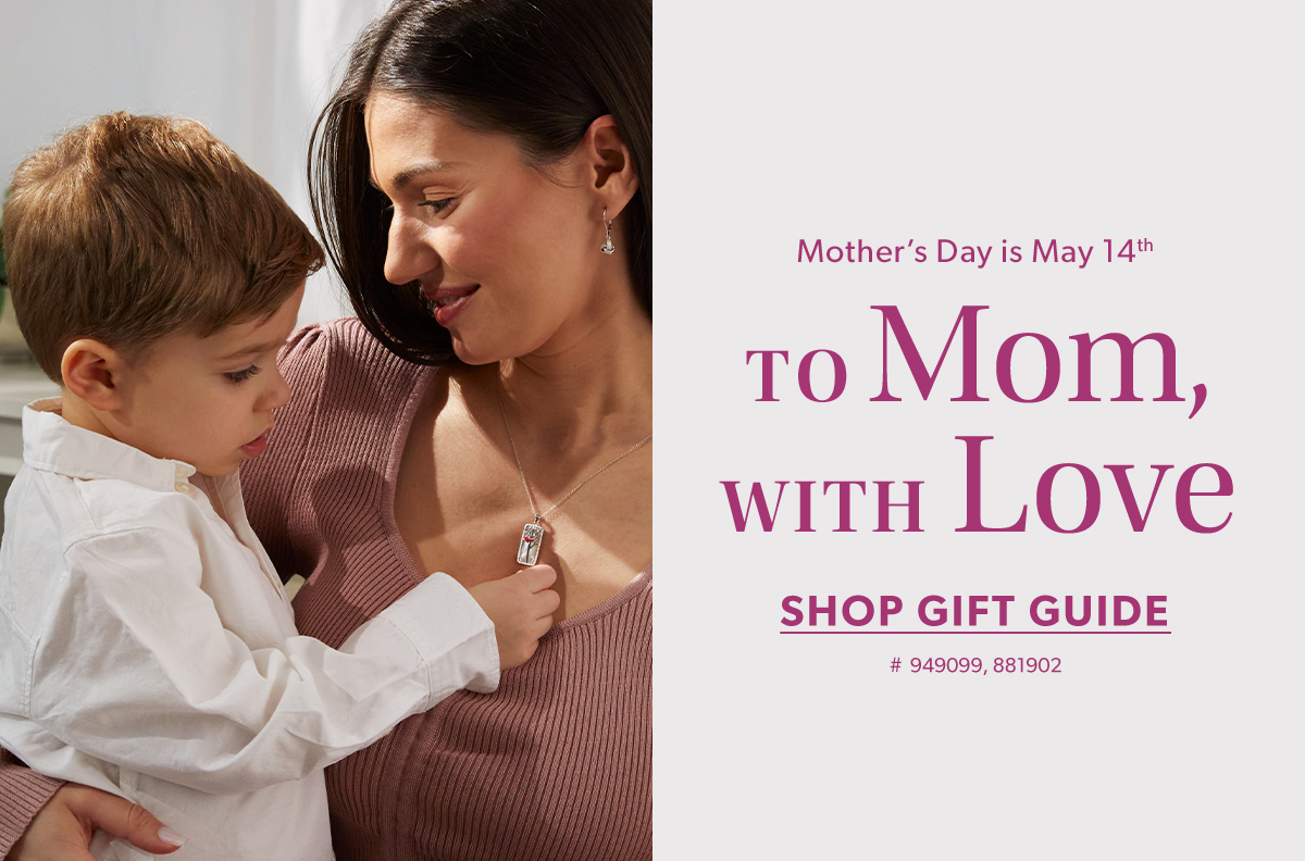 Mother's Day is May 14th. To Mom With Love. Shop Gift Guide