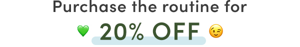 Purchase the routine for 20% off.