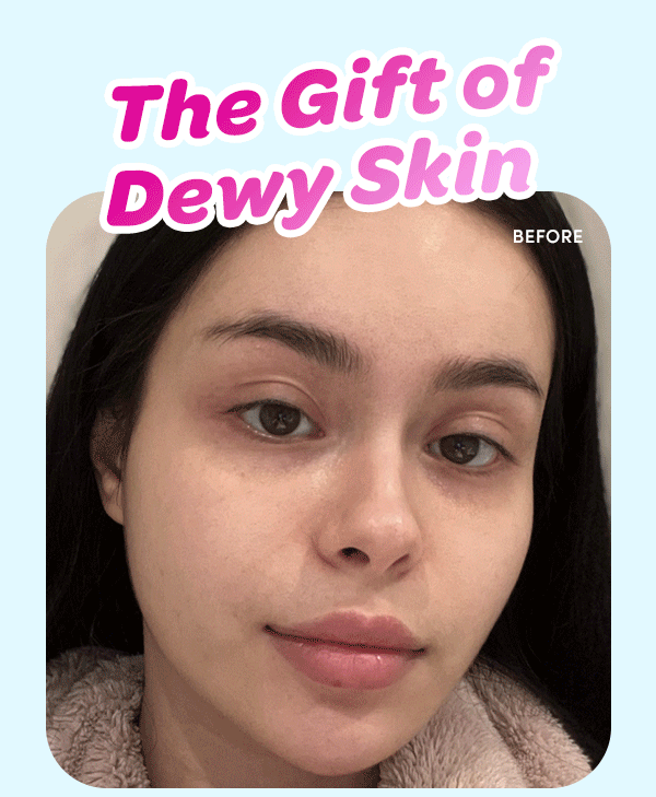The Gift of Dewy Skin