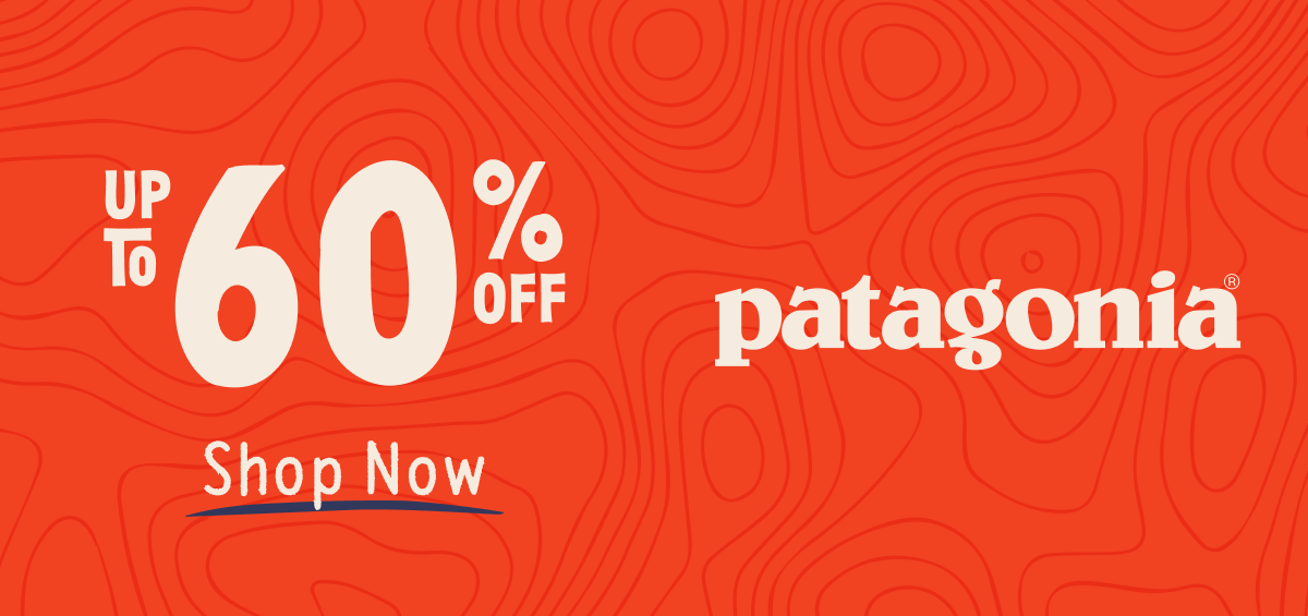 Patagonia - up to 60% off Shop Now!