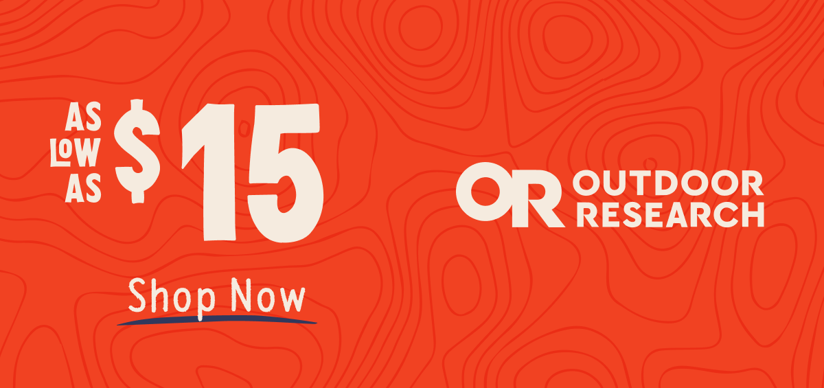 Outdoor Research - as low as $15 Shop Now!