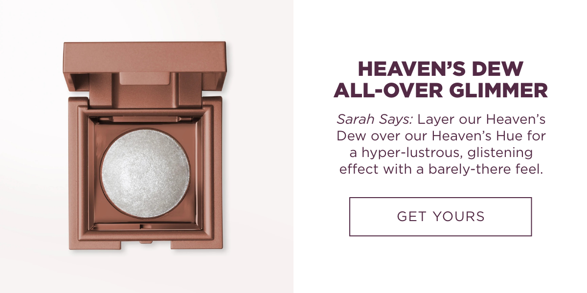 Heaven's Dew All-Over Glimmer | Get Yours