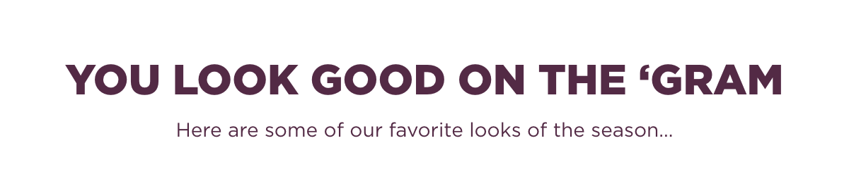 You Look Good on the 'Gram