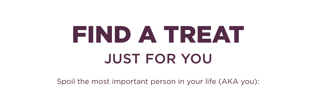 Find a treat just for you