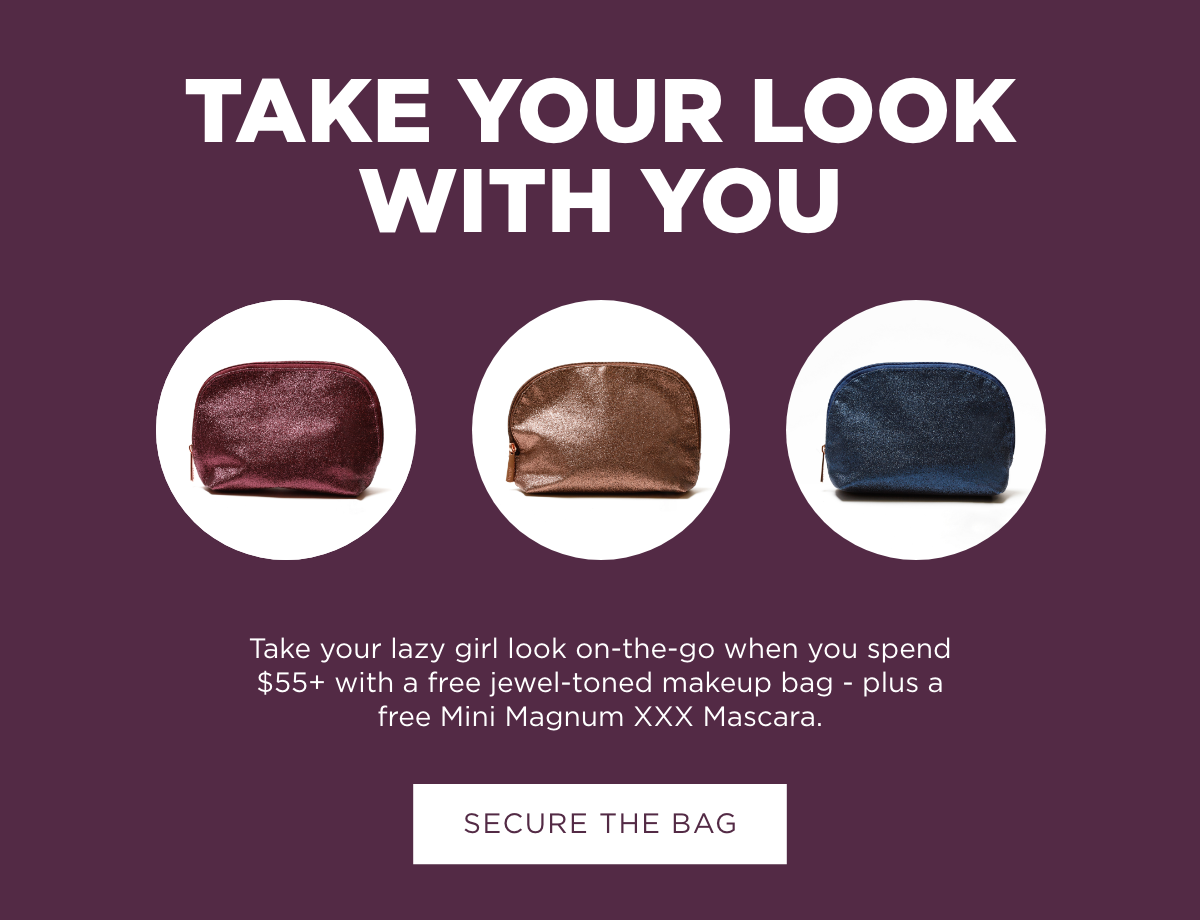 Take your lazy girl look on-the-go when you spend $55+ with a free jewel-toned back - plus a free Mini Magnum XXX Mascara. | Secure the Bag