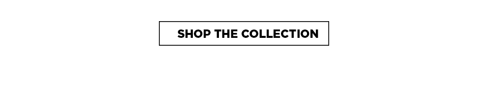 Shop the Collection