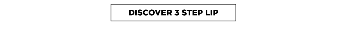 Discover 3 Step Lip