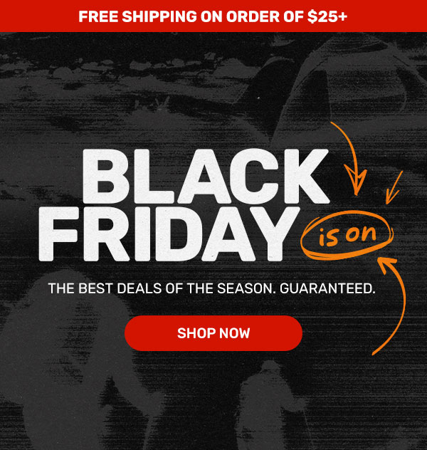 Free Shipping on Orders $25+ | Black Friday | Shop Now