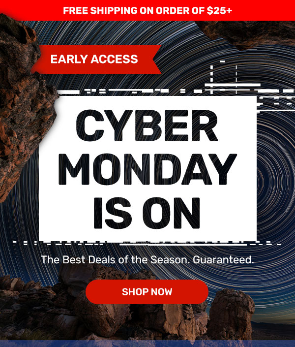 Free Shipping on Orders $25+ | Early Access | Cyber Monday is on | Shop Now