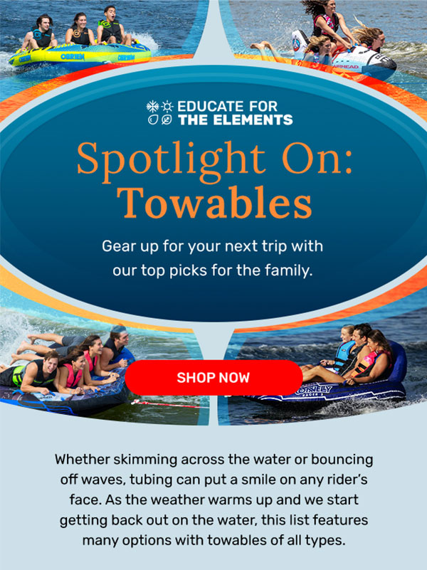 Spotlight On: Towables | Shop Now