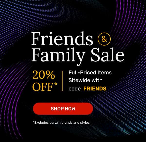 Friends & Family Sale | Shop Now