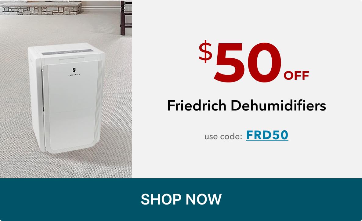 $50 Off Friedrich Dehumidifiers using code F R D 5 0