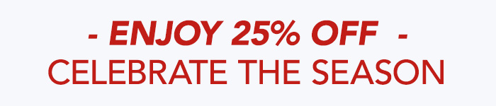 ENJOY 25% OFF