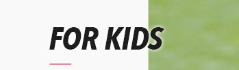 FOR KIDS