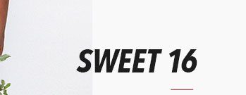 SWEET 16