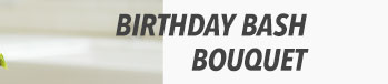Birthday Bash Bouquet