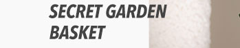 Secret Garden Basket