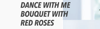 Dance with Me Bouquet with Red Roses