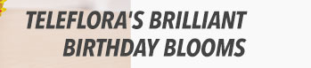 Teleflora's Brilliant Birthday Blooms