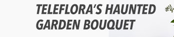 Teleflora’s Haunted Garden Bouquet