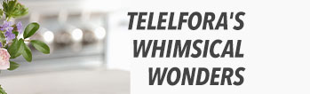 Telelfora's Whimsical Wonders
