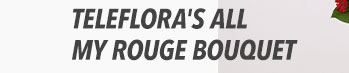Teleflora's All My Rouge Bouquet