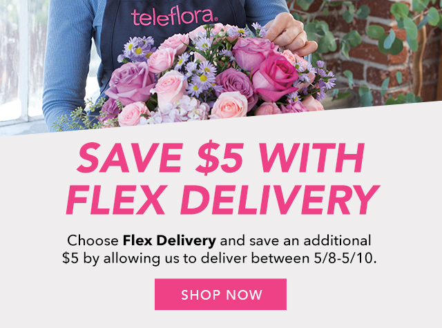 Flexible Delivery Available for Mother's Day